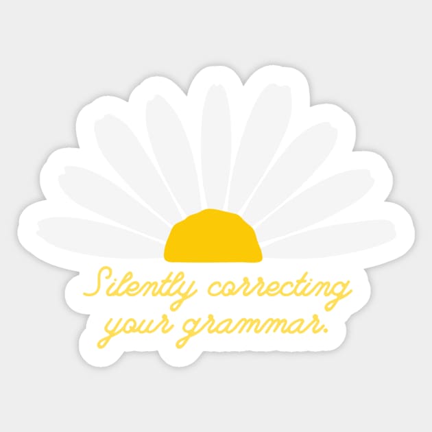 Silently correcting your grammar Sticker by Fayn